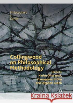 Collingwood on Philosophical Methodology Karim Dharamsi Giuseppina D'Oro Stephen Leach 9783030405045 Palgrave MacMillan