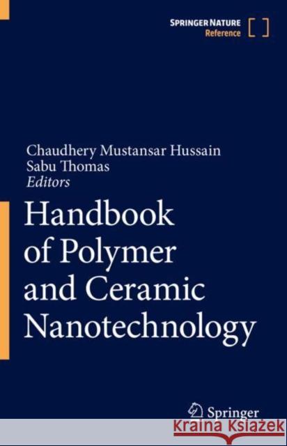 Handbook of Polymer and Ceramic Nanotechnology Chaudhery Mustansar Hussain Sabu Thomas 9783030405120 Springer