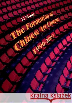 The Formation of Chinese Art Cinema: 1990-2003 Yang, Li 9783030405243 Palgrave MacMillan
