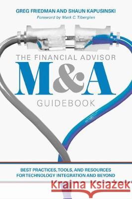 The Financial Advisor M&A Guidebook  Greg Friedman, Shaun Kapusinski 9783030405311