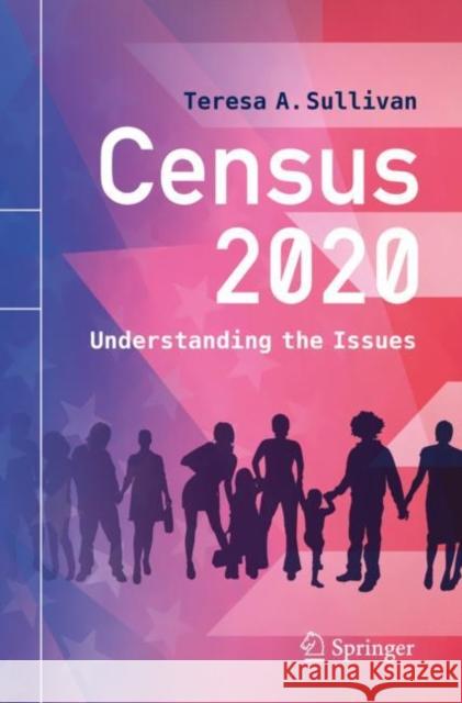 Census 2020: Understanding the Issues Sullivan, Teresa a. 9783030405779