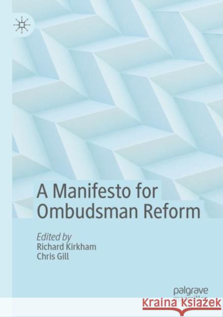 A Manifesto for Ombudsman Reform Richard Kirkham Chris Gill 9783030406141 Palgrave Pivot