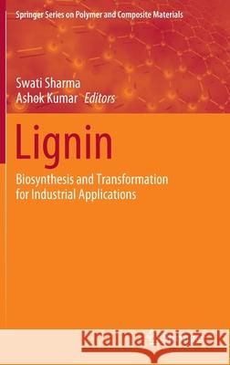 Lignin: Biosynthesis and Transformation for Industrial Applications Sharma, Swati 9783030406622 Springer