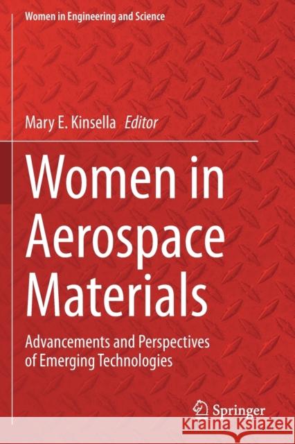 Women in Aerospace Materials: Advancements and Perspectives of Emerging Technologies Mary E. Kinsella 9783030407810 Springer