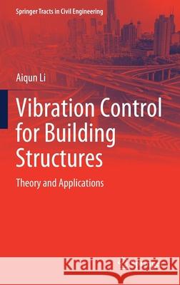 Vibration Control for Building Structures: Theory and Applications Li, Aiqun 9783030407896 Springer