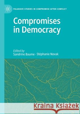 Compromises in Democracy Sandrine Baume St 9783030408046 Palgrave MacMillan