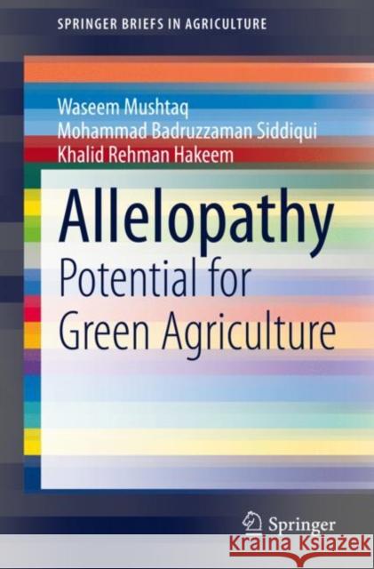 Allelopathy: Potential for Green Agriculture Mushtaq, Waseem 9783030408060 Springer