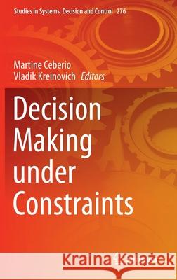Decision Making Under Constraints Ceberio, Martine 9783030408138 Springer
