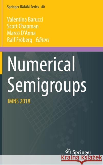 Numerical Semigroups: Imns 2018 Barucci, Valentina 9783030408213 Springer
