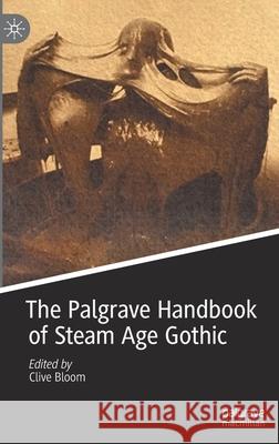 The Palgrave Handbook of Steam Age Gothic Clive Bloom 9783030408657 Palgrave MacMillan