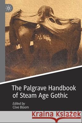 The Palgrave Handbook of Steam Age Gothic Clive Bloom 9783030408688 Palgrave MacMillan