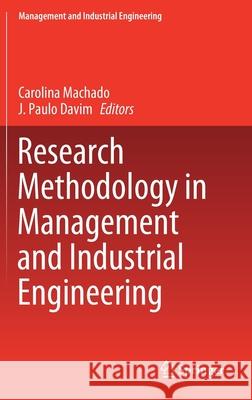 Research Methodology in Management and Industrial Engineering Carolina Machado J. Paulo Davim 9783030408954