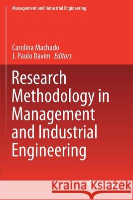 Research Methodology in Management and Industrial Engineering Carolina Machado J. Paulo Davim 9783030408985