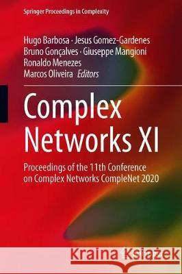 Complex Networks XI: Proceedings of the 11th Conference on Complex Networks Complenet 2020 Barbosa, Hugo 9783030409425 Springer