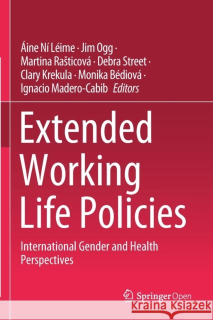 Extended Working Life Policies: International Gender and Health Perspectives Aine Ni Leime Jim Ogg Martina Rasticova 9783030409876 Springer