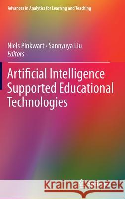 Artificial Intelligence Supported Educational Technologies Niels Pinkwart Sannyuya Liu 9783030410988 Springer