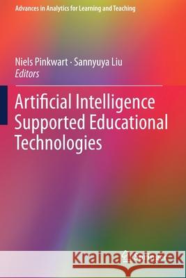 Artificial Intelligence Supported Educational Technologies Niels Pinkwart Sannyuya Liu 9783030411015 Springer