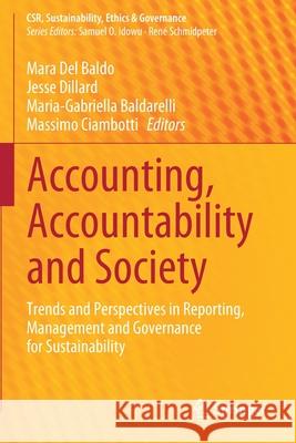 Accounting, Accountability and Society: Trends and Perspectives in Reporting, Management and Governance for Sustainability Mara De Jesse Dillard Maria-Gabriella Baldarelli 9783030411442 Springer