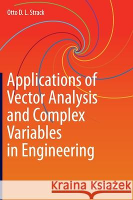 Applications of Vector Analysis and Complex Variables in Engineering Otto Strack 9783030411671