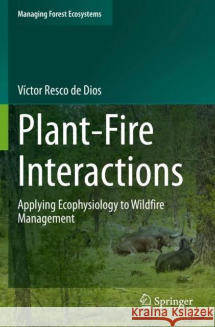 Plant-Fire Interactions: Applying Ecophysiology to Wildfire Management V Resc 9783030411947 Springer