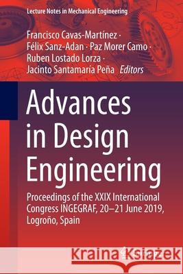 Advances in Design Engineering: Proceedings of the XXIX International Congress Ingegraf, 20-21 June 2019, Logroño, Spain Cavas-Martínez, Francisco 9783030411992