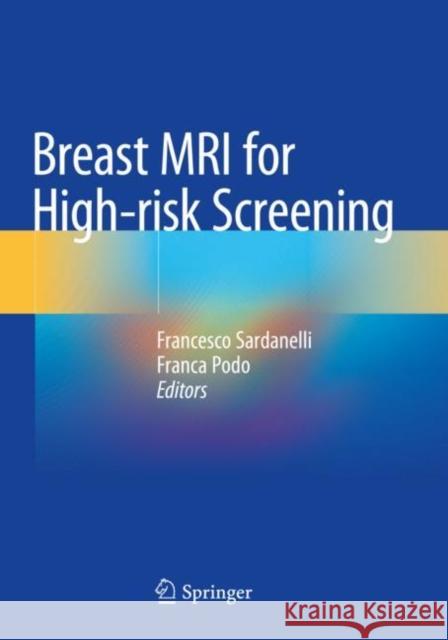 Breast MRI for High-Risk Screening Sardanelli, Francesco 9783030412098 Springer International Publishing