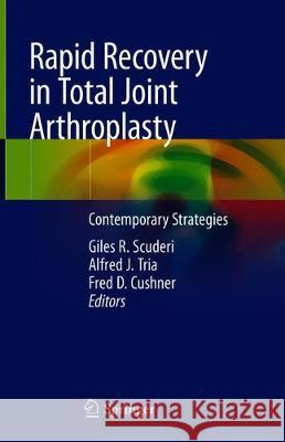Rapid Recovery in Total Joint Arthroplasty: Contemporary Strategies Scuderi, Giles R. 9783030412227