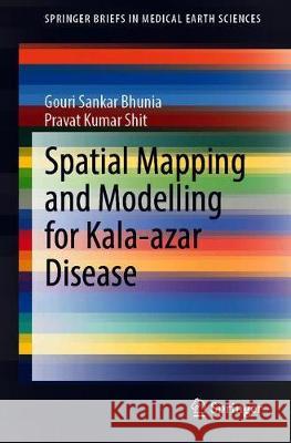 Spatial Mapping and Modelling for Kala-Azar Disease Bhunia, Gouri Sankar 9783030412265 Springer