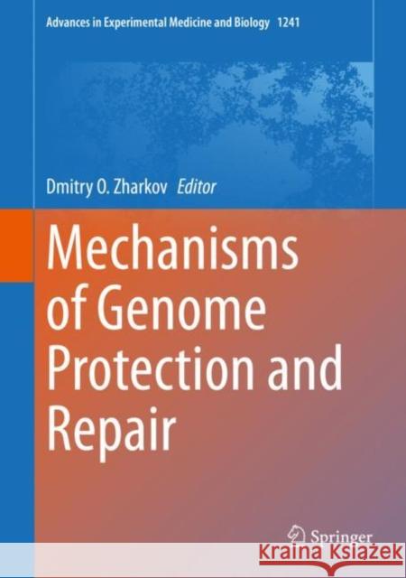 Mechanisms of Genome Protection and Repair Dmitry O. Zharkov 9783030412821 Springer