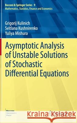 Asymptotic Analysis of Unstable Solutions of Stochastic Differential Equations Grigorij Kulinich Svitlana Kushnirenko Yuliya Mishura 9783030412906 Springer