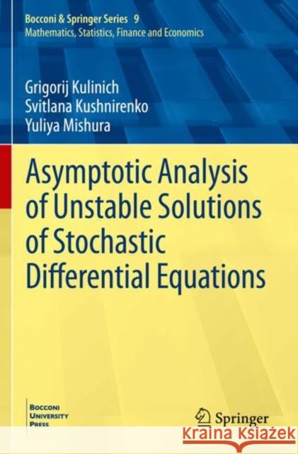 Asymptotic Analysis of Unstable Solutions of Stochastic Differential Equations Grigorij Kulinich Svitlana Kushnirenko Yuliya Mishura 9783030412937 Springer