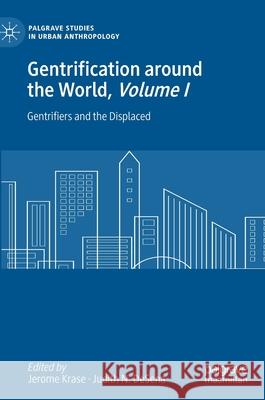 Gentrification Around the World, Volume I: Gentrifiers and the Displaced Krase, Jerome 9783030413361 Palgrave MacMillan