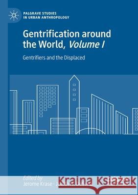 Gentrification Around the World, Volume I: Gentrifiers and the Displaced Jerome Krase Judith N. DeSena 9783030413392 Palgrave MacMillan