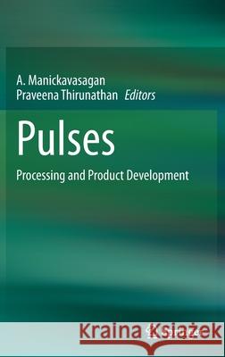 Pulses: Processing and Product Development Manickavasagan, A. 9783030413750 Springer