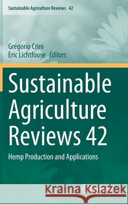 Sustainable Agriculture Reviews 42: Hemp Production and Applications Crini, Grégorio 9783030413835