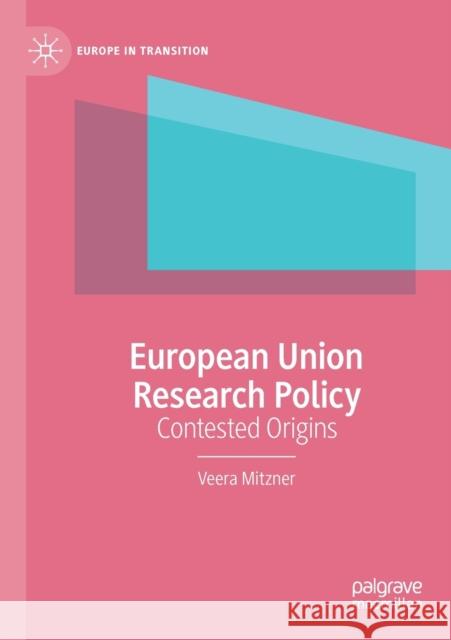 European Union Research Policy: Contested Origins Veera Mitzner 9783030413972 Palgrave MacMillan