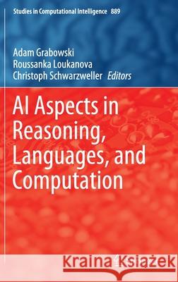 AI Aspects in Reasoning, Languages, and Computation Adam Grabowski Roussanka Loukanova Christoph Schwarzweller 9783030414245