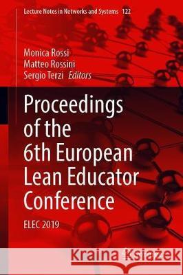 Proceedings of the 6th European Lean Educator Conference: Elec 2019 Rossi, Monica 9783030414283 Springer