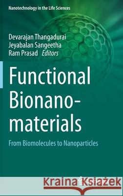 Functional Bionanomaterials: From Biomolecules to Nanoparticles Thangadurai, Devarajan 9783030414634 Springer