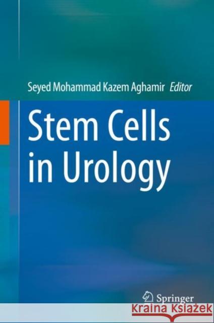 Stem Cells in Urology Seyed Aghamir 9783030414757