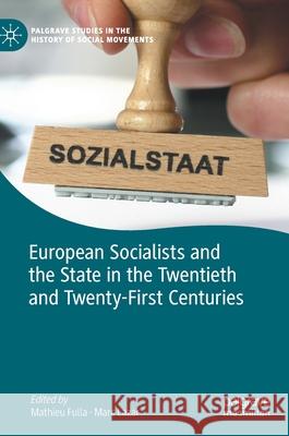 European Socialists and the State in the Twentieth and Twenty-First Centuries Mathieu Fulla Marc Lazar 9783030415396