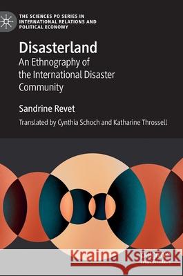 Disasterland: An Ethnography of the International Disaster Community Revet, Sandrine 9783030415815