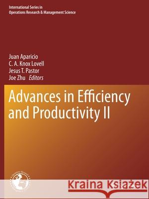 Advances in Efficiency and Productivity II Juan Aparicio C. A. Knox Lovell Jesus T. Pastor 9783030416201 Springer