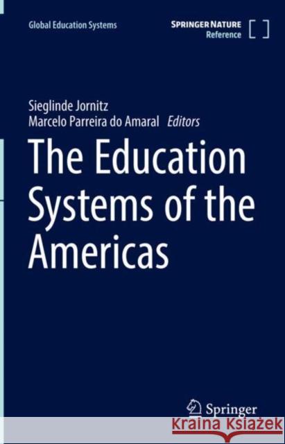 The Education Systems of the Americas Sieglinde Jornitz Marcelo Parreir 9783030416508 Springer