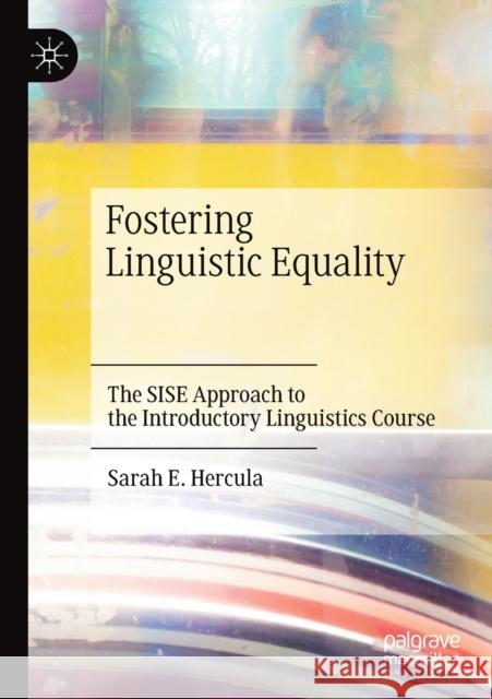 Fostering Linguistic Equality: The Sise Approach to the Introductory Linguistics Course Sarah E. Hercula 9783030416928 Palgrave MacMillan