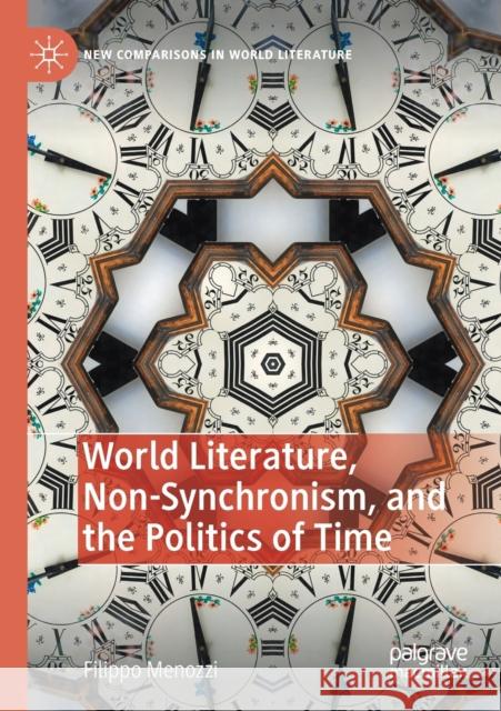 World Literature, Non-Synchronism, and the Politics of Time Filippo Menozzi 9783030417000 Palgrave MacMillan