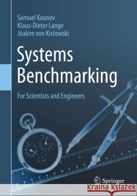Systems Benchmarking: For Scientists and Engineers Kounev, Samuel 9783030417048 Springer