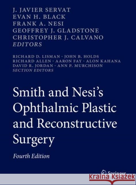 Smith and Nesi's Ophthalmic Plastic and Reconstructive Surgery J. Javier Servat Evan H. Black Frank a. Nesi 9783030417192 Springer