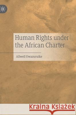 Human Rights Under the African Charter Uwazuruike, Allwell 9783030417383 Palgrave MacMillan