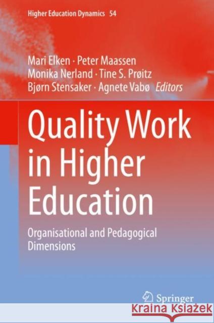 Quality Work in Higher Education: Organisational and Pedagogical Dimensions Elken, Mari 9783030417567